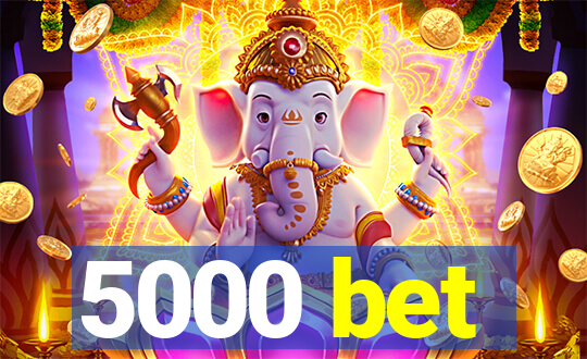 5000 bet